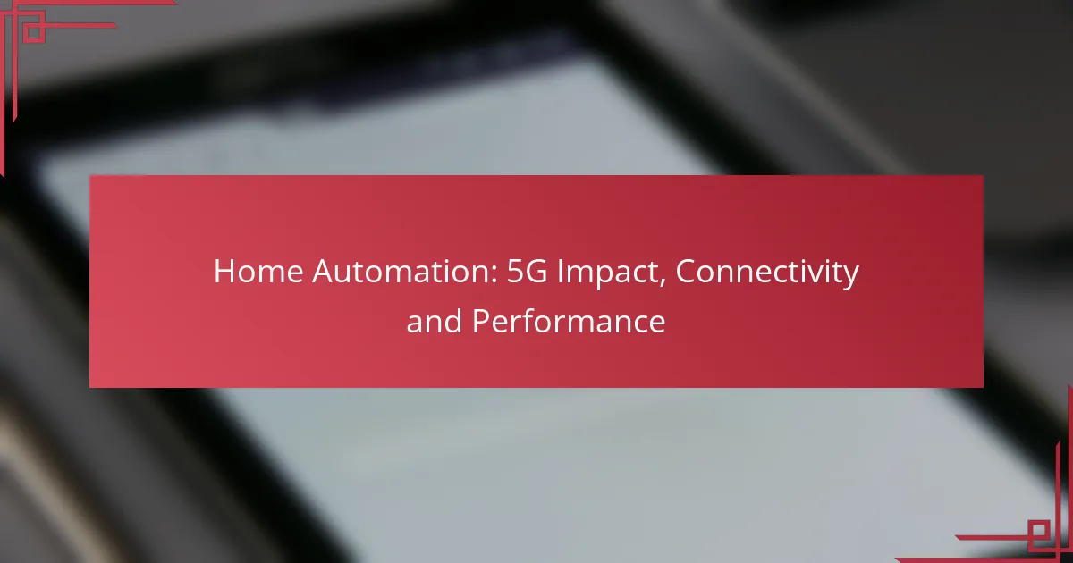 Home Automation: 5G Impact, Connectivity and Performance