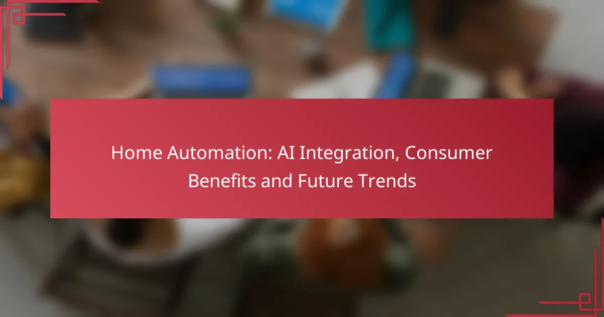 Home Automation: AI Integration, Consumer Benefits and Future Trends