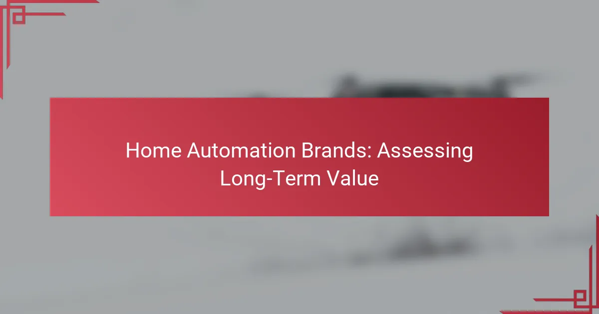 Home Automation Brands: Assessing Long-Term Value
