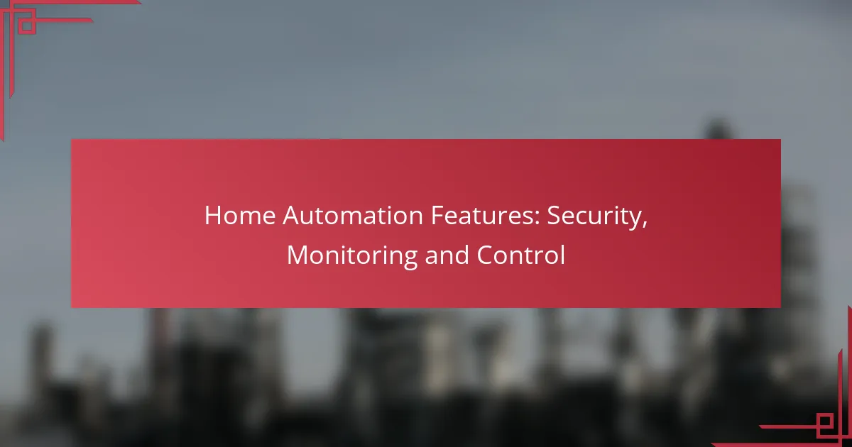 Home Automation Features: Security, Monitoring and Control