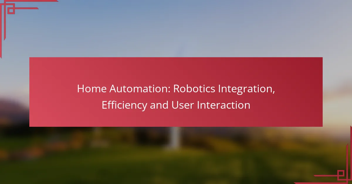 Home Automation: Robotics Integration, Efficiency and User Interaction