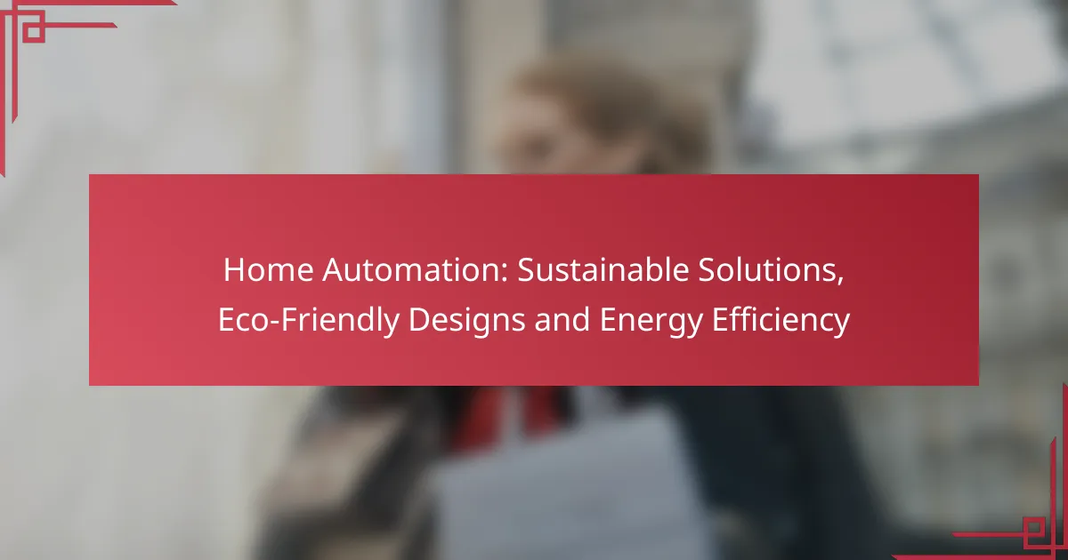 Home Automation: Sustainable Solutions, Eco-Friendly Designs and Energy Efficiency