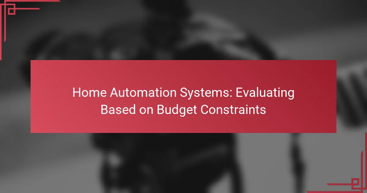 Home Automation Systems: Evaluating Based on Budget Constraints