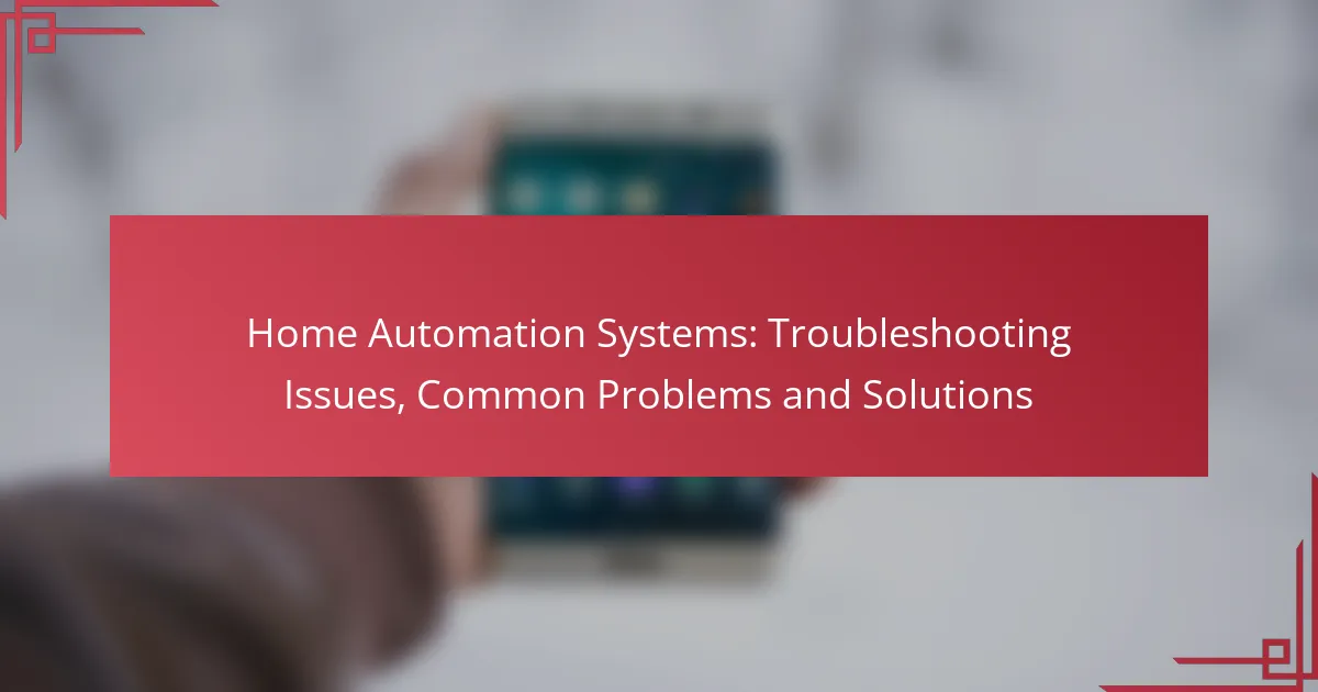 Home Automation Systems: Troubleshooting Issues, Common Problems and Solutions
