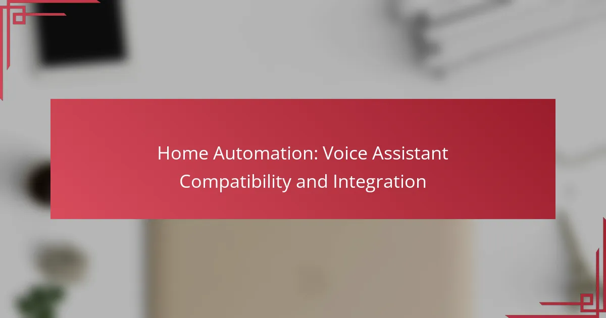Home Automation: Voice Assistant Compatibility and Integration