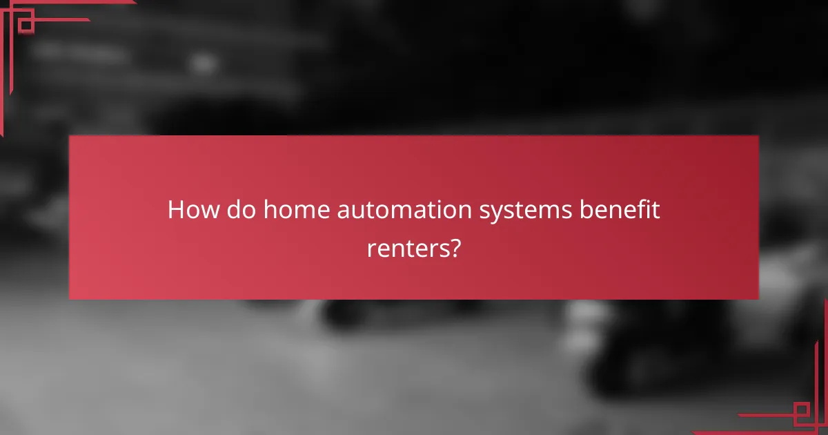 How do home automation systems benefit renters?