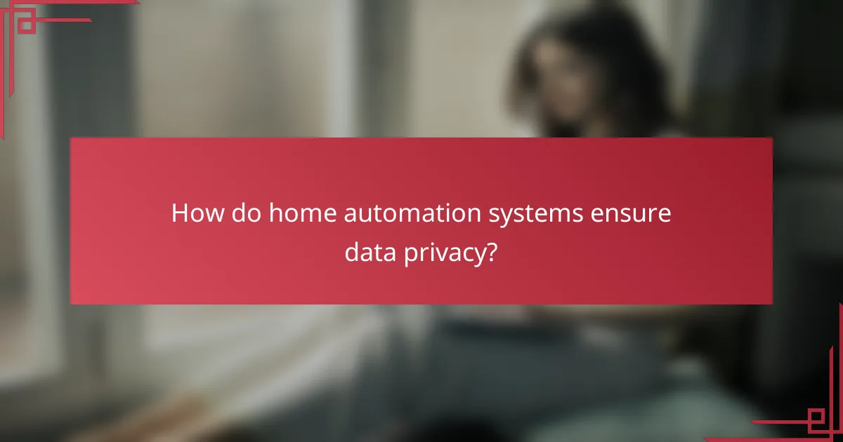How do home automation systems ensure data privacy?