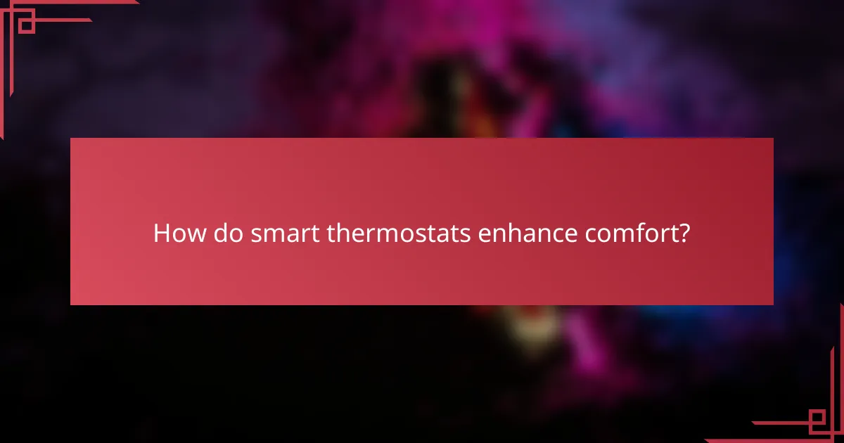 How do smart thermostats enhance comfort?