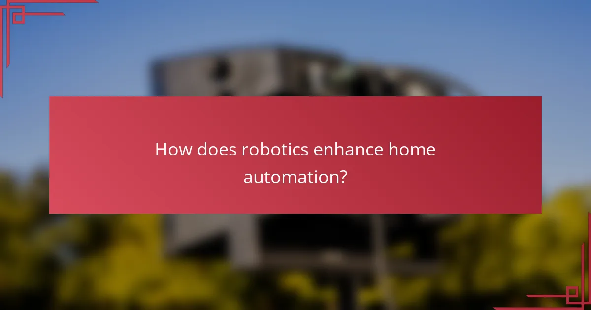 How does robotics enhance home automation?