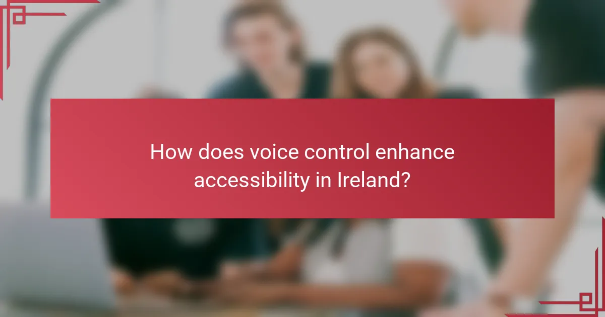 How does voice control enhance accessibility in Ireland?