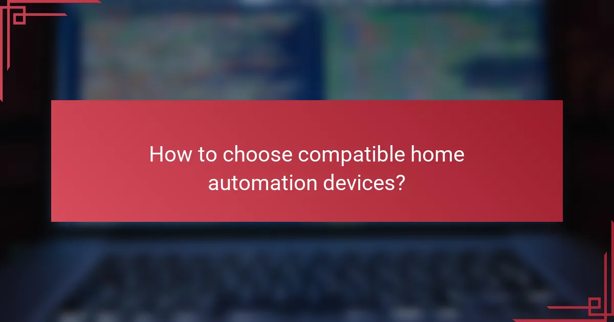 How to choose compatible home automation devices?