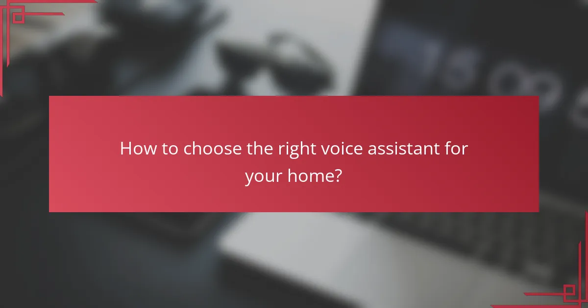 How to choose the right voice assistant for your home?