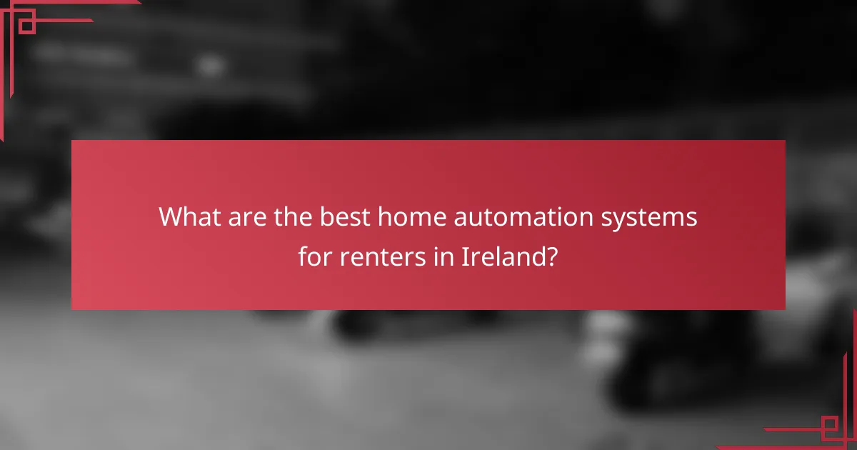 What are the best home automation systems for renters in Ireland?
