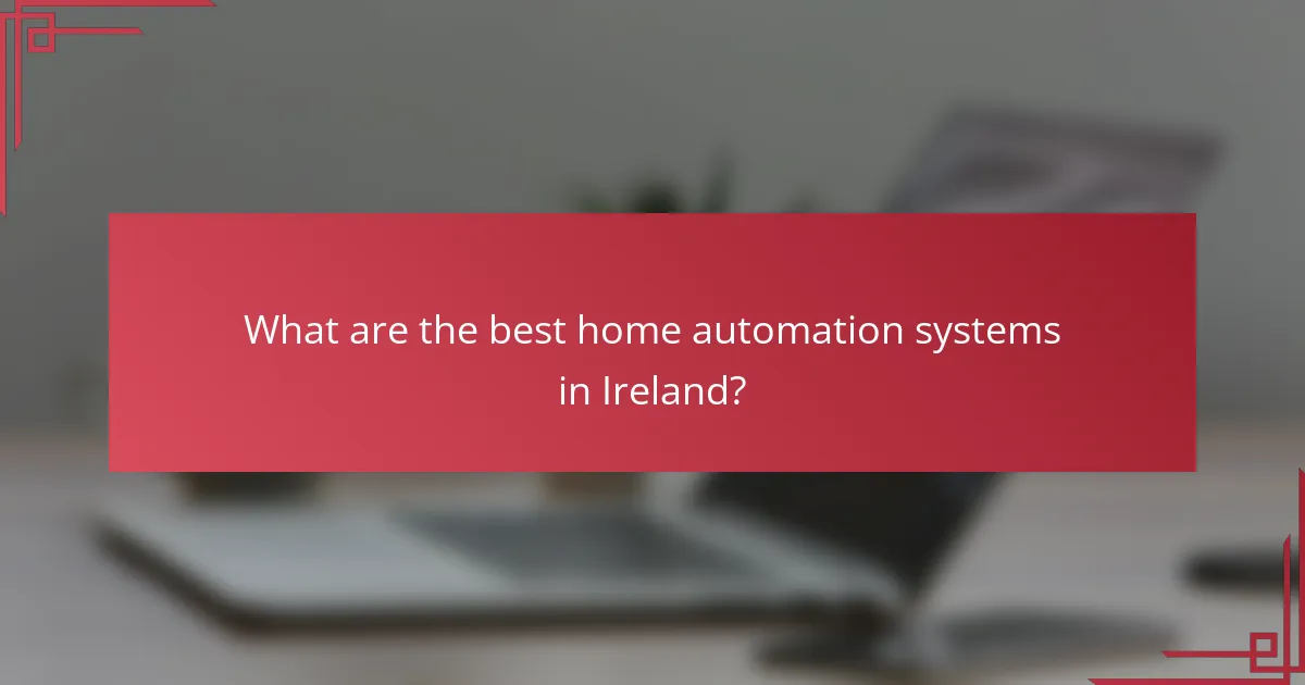 What are the best home automation systems in Ireland?