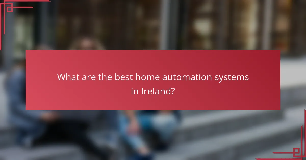 What are the best home automation systems in Ireland?