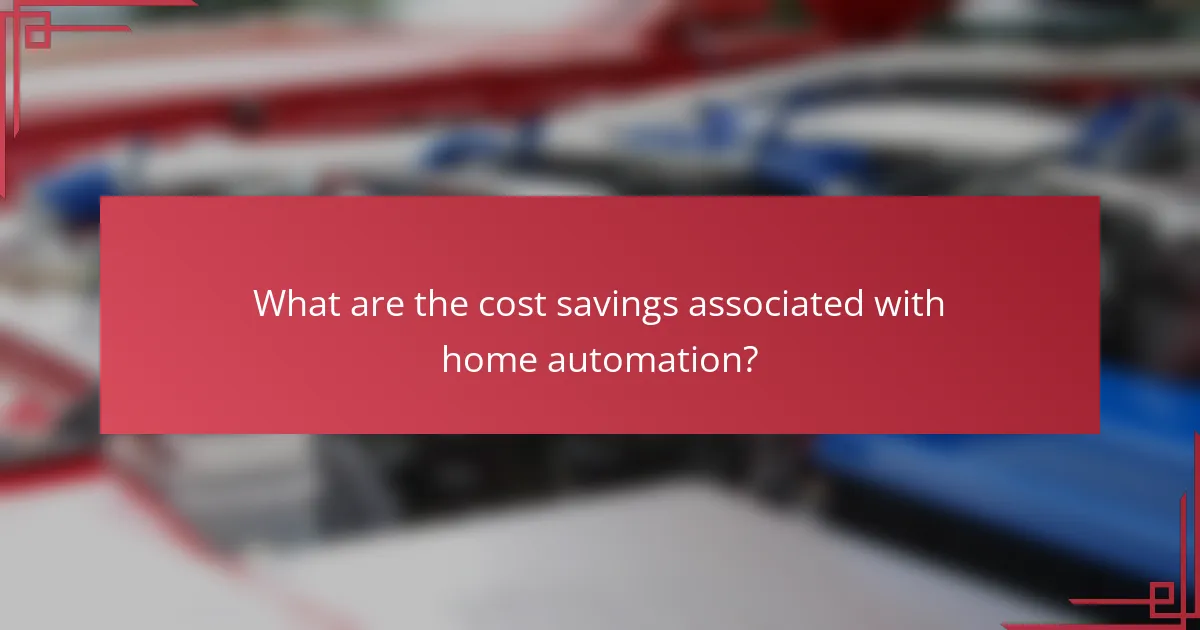 What are the cost savings associated with home automation?