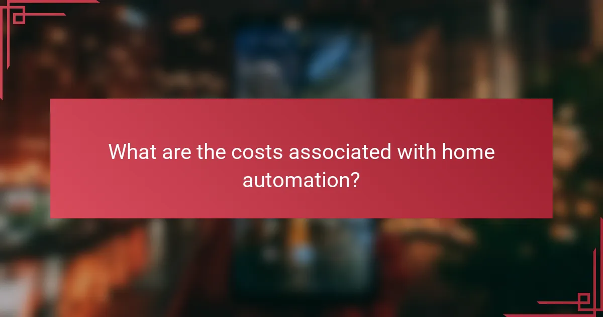 What are the costs associated with home automation?