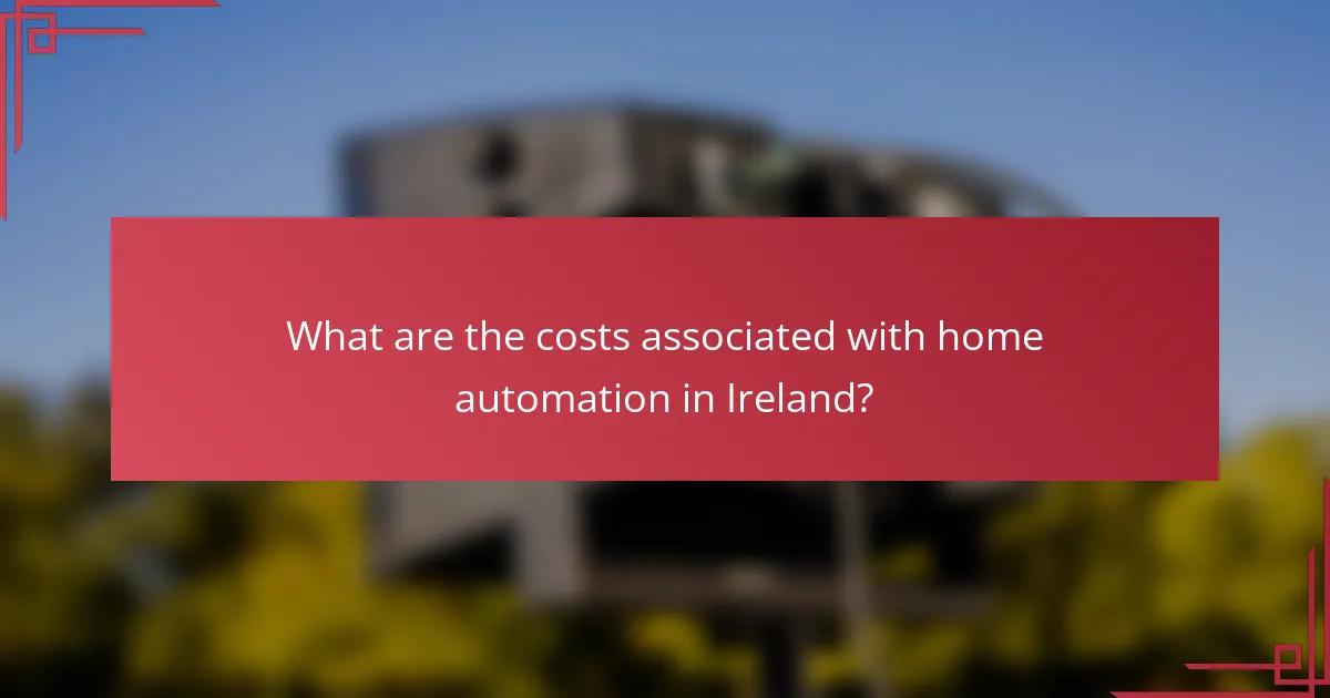 What are the costs associated with home automation in Ireland?