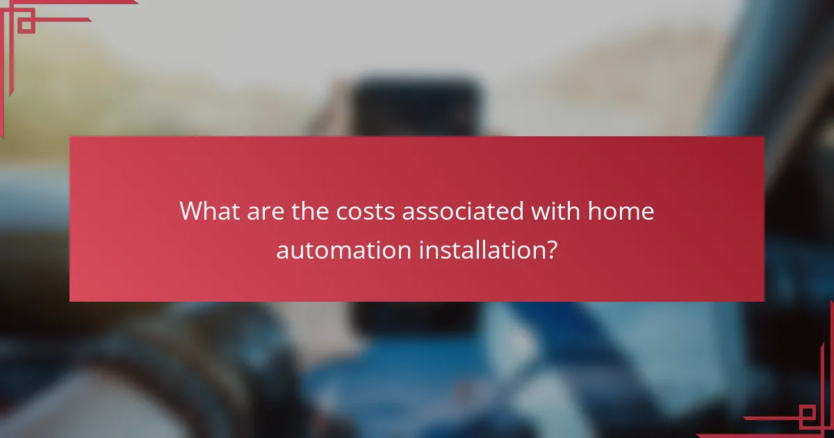 What are the costs associated with home automation installation?