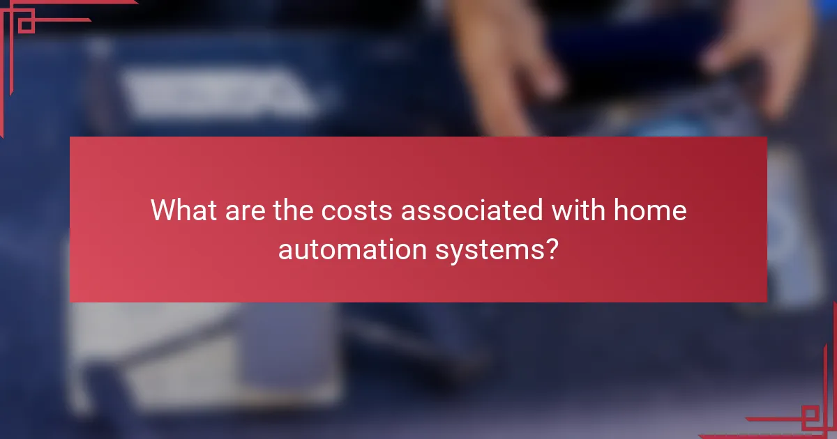 What are the costs associated with home automation systems?