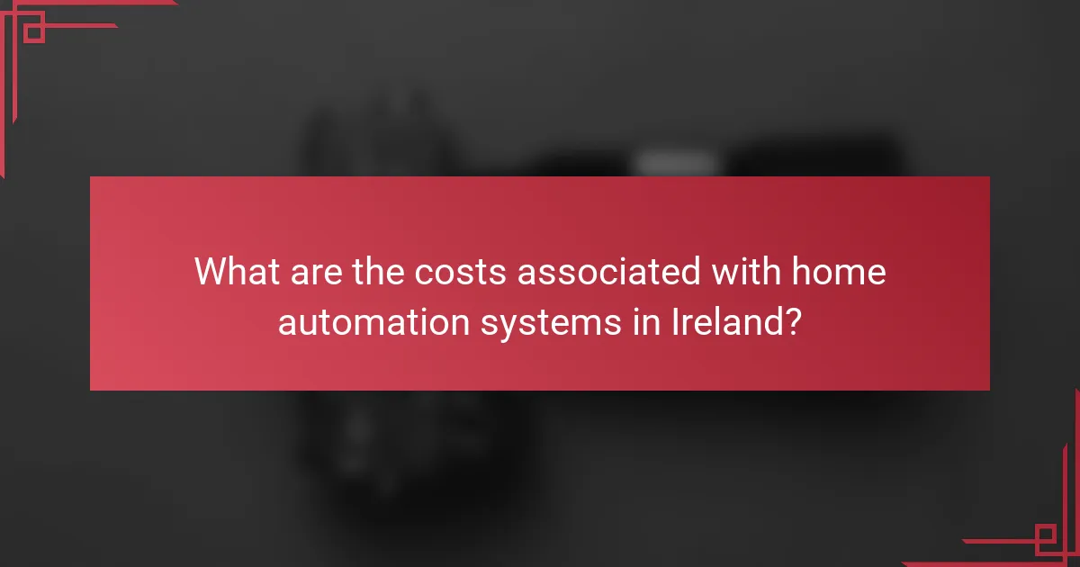 What are the costs associated with home automation systems in Ireland?