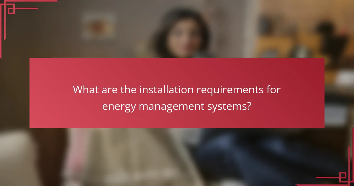 What are the installation requirements for energy management systems?