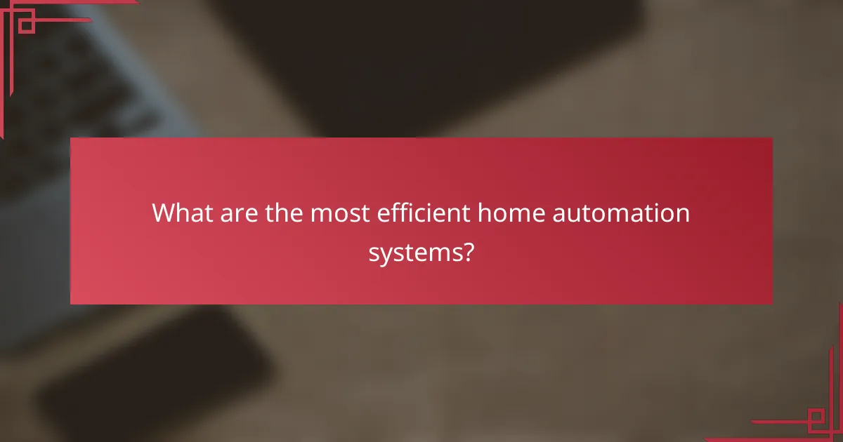 What are the most efficient home automation systems?