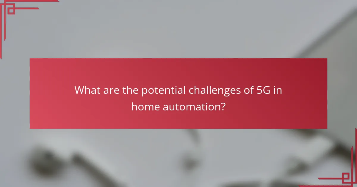 What are the potential challenges of 5G in home automation?