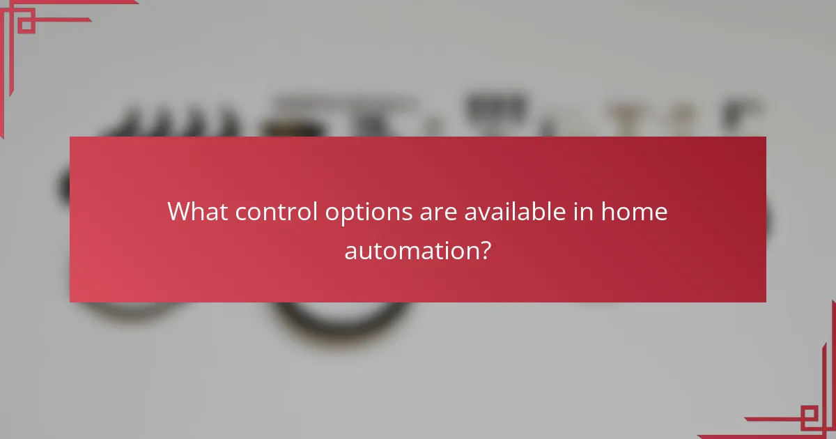 What control options are available in home automation?