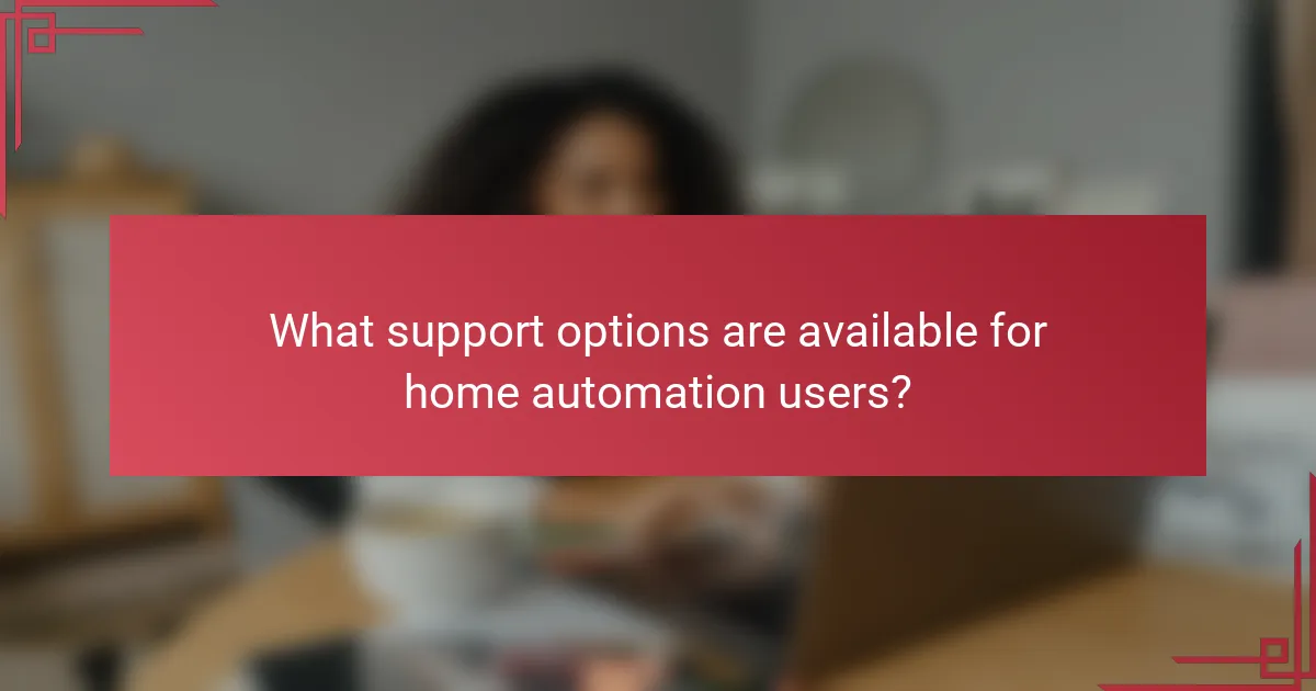 What support options are available for home automation users?