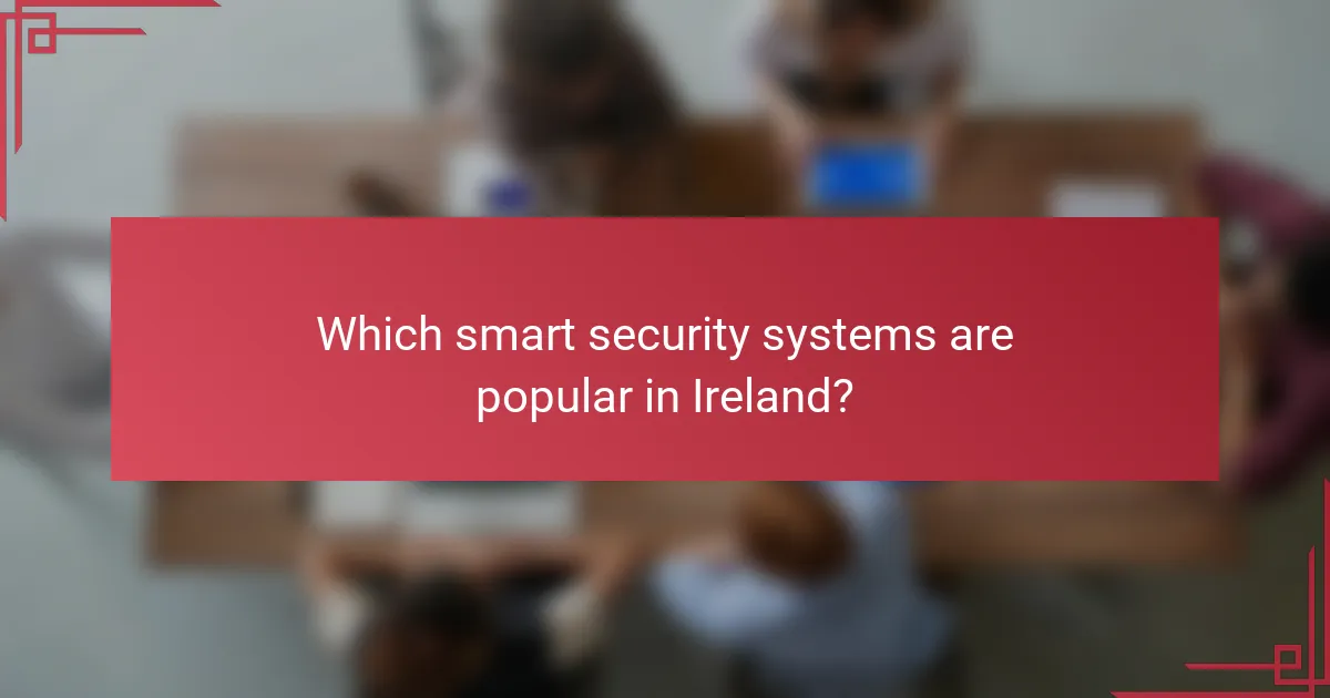 Which smart security systems are popular in Ireland?